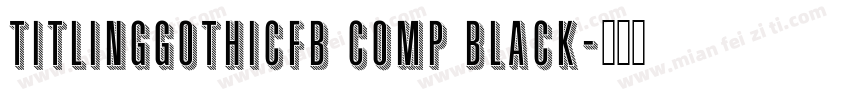 TitlingGothicFB Comp Black字体转换